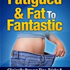 free EPUB 📧 From Fatigued & Fat To Fantastic: How To Boost Your Metabolism When You