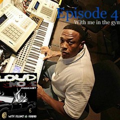 Loud Smoke Podcast Episode 4: "With me in the gym"