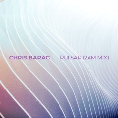 FREE DOWNLOAD: Chris Barag - Pulsar (2AM Mix)