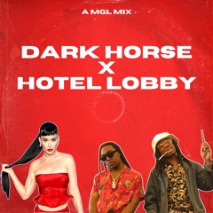 Dark Horse x Hotel Lobby (Katty Perry x Migos)