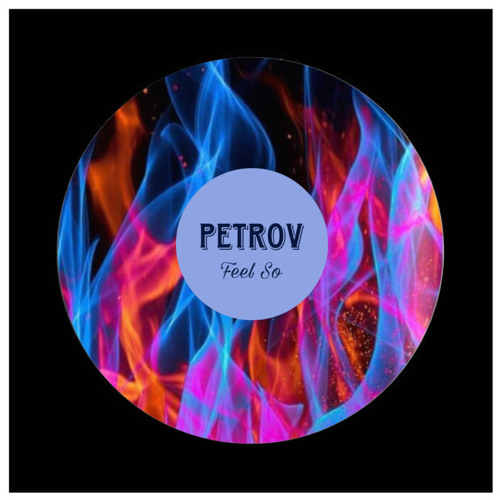 PETROV - Feel So