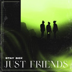 Stay Box - Just Friends (Original Mix)