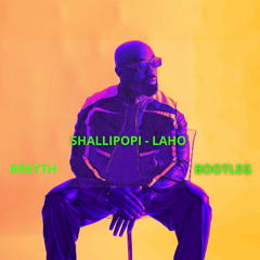 SHALLIPOPI - LAHO [BREYTH BOOTLEG]