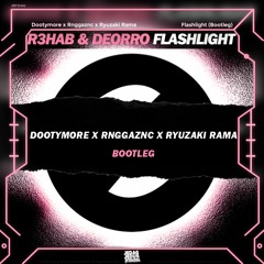 R3HAB & Deorro - Flashlight (Dootymore X RNGGAZNC X Ryuzaki Rama Edit)