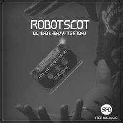 ROBOTSCOT - ITS FRIDAY - (FREE DOWNLOAD)