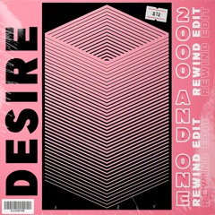 2000 & One - Desire (Rewind Edit)