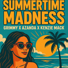 Grimmy x Azanda x Kenzie Mack - Summertime Madness (Preview) Coming Soon January 1st