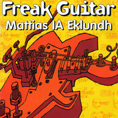 Stream Mattias IA Eklundh | Listen to Freak Guitar playlist online for free  on SoundCloud