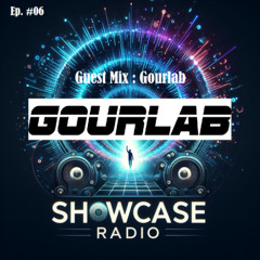 Showcase Radio #06 - Guest Mix : Gourlab