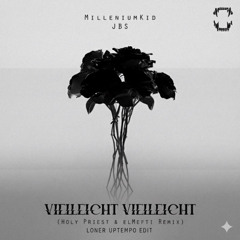 Vielleicht Vielleicht (Holy Priest & Elmefti RMX) (LONER Edit)