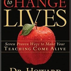 P.D.F. ⚡️ DOWNLOAD Teaching to Change Lives: Seven Proven Ways to Make Your Teaching Come Alive Full