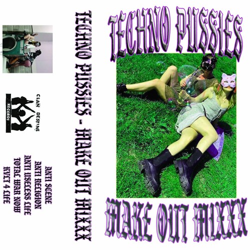 TECHNO PUSSIES - MAKE OUT MIXXX