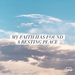 My Faith Has Found a Resting Place