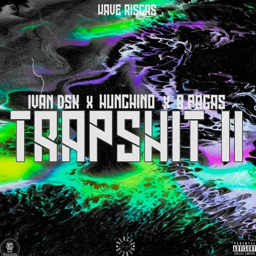 Wave Riscas- TRAPSHIT II (C/ Ivan DSK, Hunchino & B.PACAS)