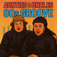 Aunties & Uncles: 80s Groove