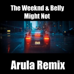 Belly - Might Not ft. The Weeknd (Arula Remix)