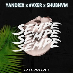 L.A.X. - Sempe (YANDRIX x #VXER x Shubhvm Remix)