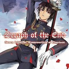 ^Pdf^ Seraph of the End: Guren Ichinose, Resurrection at Nineteen, volume 1 Written by Takaya K