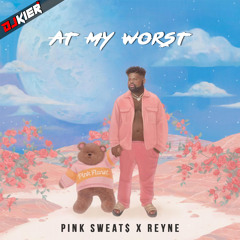 At My Worst (DJ Kier Remix) - Pink Sweat$ x Reyne
