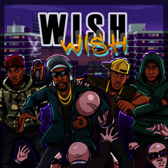 WISH (feat. Teddy Bruckshot, Black Steve, Killa P & Flowdan)