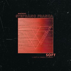 Stephano Franca - Soft [WHLTD227]