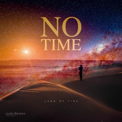 No Time — Land of Fire | Free Background Music | Audio Library Release