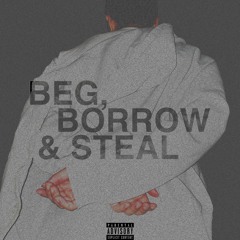 Beg, Borrow & Steal [prod. lunaonliiine]
