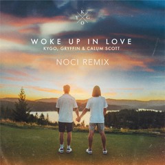 Kygo, Gryffin - Woke Up In Love (Noci Remix)