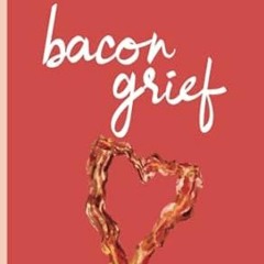 [PDF-Online] Download bacon grief