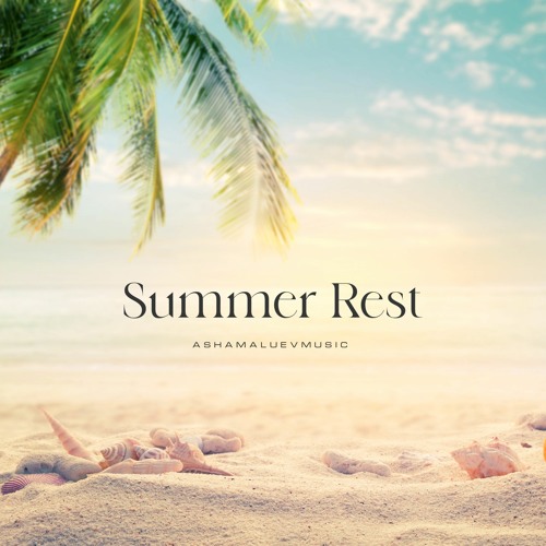 Stream Summer Rest - Uplifting Background Music / Upbeat Travel Music  Instrumental (FREE DOWNLOAD) by AShamaluevMusic | Listen online for free on  SoundCloud