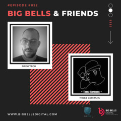 Big Bells and Friends #52 - Theez Germans & Drewtech (ITA)