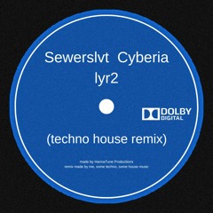 Sewerslvt - Cyberia lyr2 (Room.23 REMIX HOUSE,TECHNO)