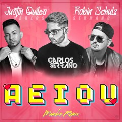 Justin Quiles & Robin Schulz - AEIOU (Carlos Serrano Mambo Remix)
