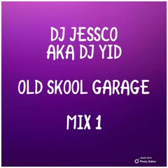 DJ JESSCO AKA DJ YID - OLD SKOOL GARAGE MIX 1