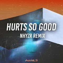 Astrid S - Hurts So Good (NHYZR Remix)