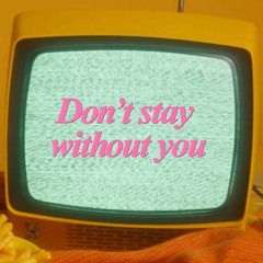 FOURTHEND - Don't stay without you