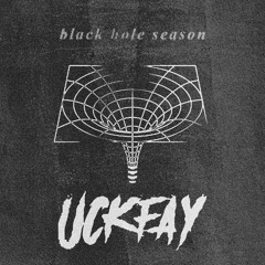 Uckfay - Black Hole Season **FREE DOWNLOAD**