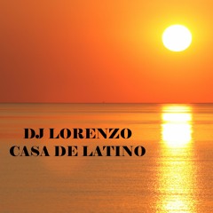 DJ LORENZO - CASA DE LATINO