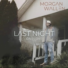 Last Night - Morgan Wallen (Onelove Remix)