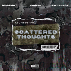 Loui3 J, Milli Mat & Zay Black - Scattered Thoughts