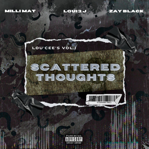 Loui3 J, Milli Mat & Zay Black - Scattered Thoughts