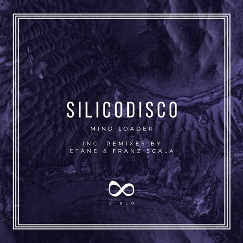 PREMIERE – Silicodisco – Mind Loader (Franz Scala Remix)(ESPACIO CIELO)