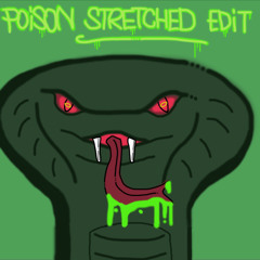 POISON (STRETCHED EDIT)