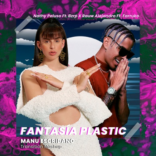 Fantasia Plastic - Nathy Peluso Ft Bzrp X Rauw Alejandro (Manu Escribano Transition Mashup 105 - 95)