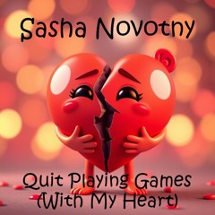 Sasha Novotny - Quit Playing Games (With My Heart)