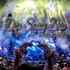 Dip Swag Dip w/ wätermelt