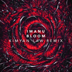 IMANU - Bloom (Kimyan Law Remix)