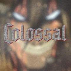 Colossal (FREE DOWNLOAD)