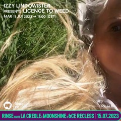 Izzy Lindqwister presents Licence To Weed - 11 Juillet 2023