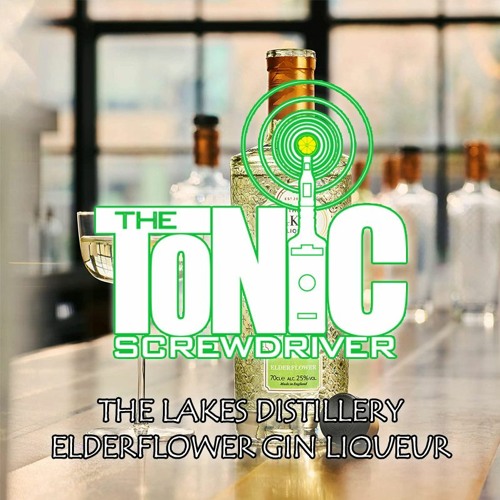 Stream Episode 280 The Lakes Distillery Elderflower Gin Liqueur by